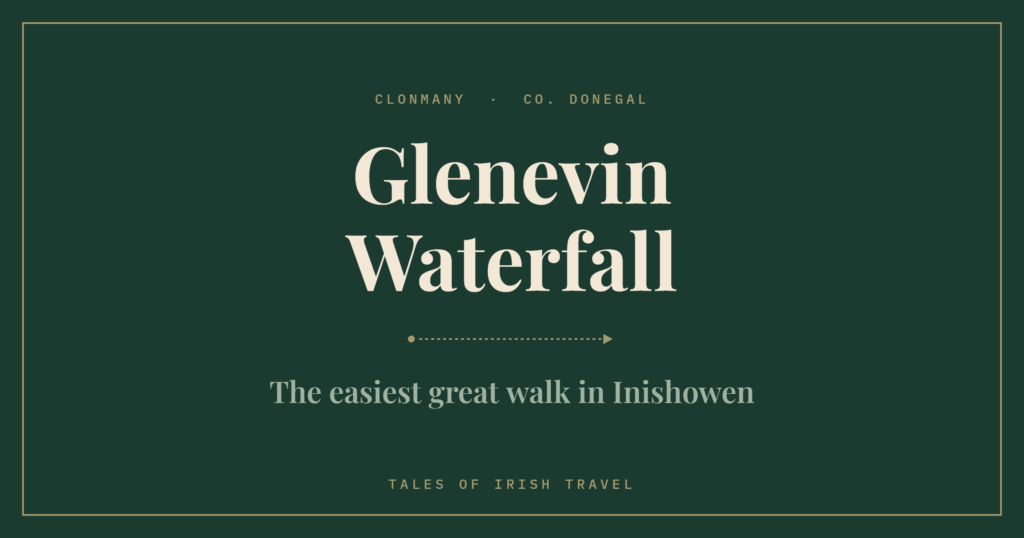 Glenevin Waterfall: The easiest great walk in Inishowen, from Tales of Irish Travel