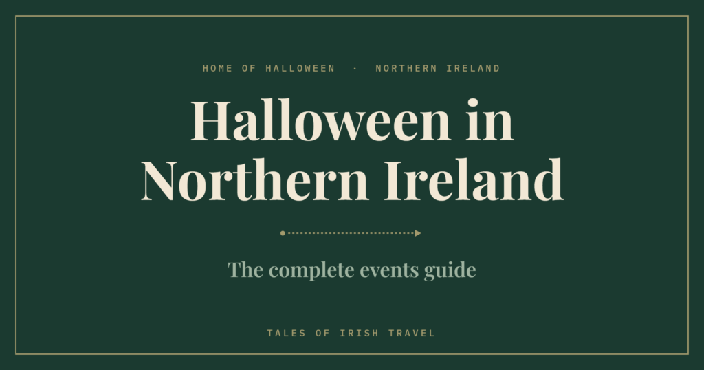 Halloween in Northern Ireland: the complete events guide from Tales of Irish Travel